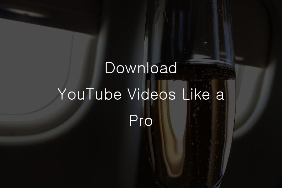 Download YouTube Videos Like a Pro