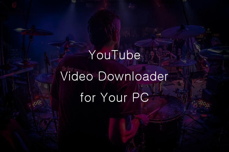 YouTube Video Downloader for Your PC